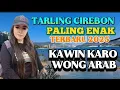 Download Lagu TARLING CIREBON LAWAS  PALING ENAK||KAWIN KARO WONG ARAB