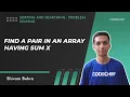 Sorting and Searching Part 2 Find a pair in an array having sum X CodeChef Tutorials