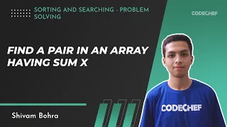 Sorting and Searching Part 2 Find a pair in an array having sum X CodeChef Tutorials