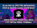 Download Lagu DJ ALONE DJ SPECTRE MENGKANENEW DJ RANTO GUDEL SLOW BASSVERSI PALING ENAK FULL BASSFYP TIKTOK VIRAL