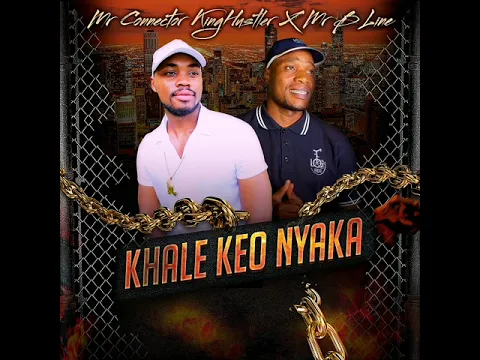 Download MP3 Mr Connector KingHustler X Mr B Line (KHALE KEO NYAKA) official Audio #Afropop #AfroMusic