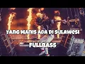 DJ YANG MANIS ADA DI SULAWESI FULLBASS‼️Adit Sparky Official Nwrmxxx