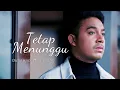 Download Lagu Tetap Menunggu - Gunawan Muharjan | Official Music Video