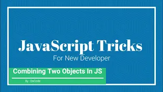 Combining Two Object in JavaScript Become more easy JavaScript Spread operator