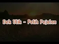 Download Lagu Lirik Lagu Pelih Pejalan - Dek Ulik (Video Lirik)