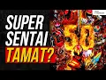 APAKAH BENAR SUPER SENTAI AKAN BERAKHIR? ATAU JUSTRU...