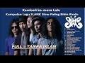 Kumpulan Lagu SLANK Slow Paling Bikin Rindu #slank #lagukenangan #slowrock