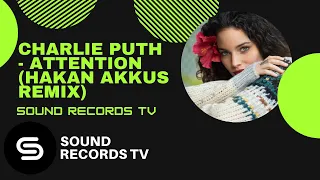 Download Charlie Puth - Attention (Hakan Akkus Remix) MP3