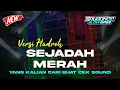 Download Lagu CEK SOUND HADROH SEJADAH MERAH | AMUNISI CEK SOUND HADROH TERBARU 2024 VIRAL TIKTOK YANG KALIAN CARI