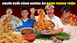 Người Cuối Cùng Ngừng Ăn Bánh Tráng Trộn Khổng Lồ