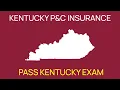Kentucky P C Insurance Exam Study Guide State-Specific