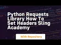 Python requests library How to set headers Sling Academy