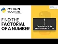 Find the Factorial of a Number - Python Program Tutorial