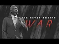 The Never-Ending War Bishop Dale C Bronner Word of Faith Family Worship Cathedral