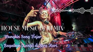 Download HOUSE MUSIC DJ REMIX. ||Mungkin Sang Fajar Vs Bagaikan Langit di Sore Hari. #funkot #dj #breakbeat MP3