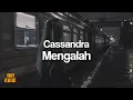 Download Lagu Cassandra - Mengalah [Unofficial Lyrics]