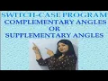 SWITCH-CASE PROGRAM IN JAVA-COMPLEMENTARY OR SUPPLEMENTARY