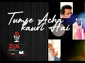 Lagu Tumse Acha Kaun Hai Cover by Zia