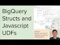 BigQuery Structs and Javascript UDFs
