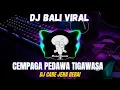 Download Lagu DJ Cempaga Pedawa Tigawasa Sidatapa - Care Kena Bebai || DJ TikTok Velocity