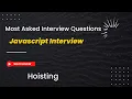 Most Asked JavaScript Interview Questions - Hoisting