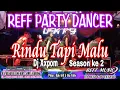 Download Lagu SEASON KE 2 RINDU TAPI MALU XXPOM || REFF PARTY DANCER