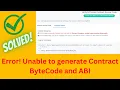 Error Unable to Generate Contract ByteCode and ABI