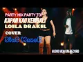 Download Lagu PARTY MIX PARTY TOP//KAPAN KAU KEMBALI//LOELA DRAKEL//COVER SIUS MANEK