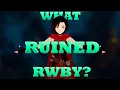 What Ruined RWBY