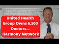 United Health Group Owns 6 500 Doctors Calls It Harmony Network