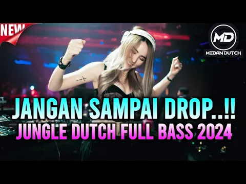 Download MP3 JANGAN SAMPAI DROP‼️JUNGLE DUTCH FULL BASS 2024🎧