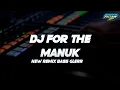 Download Lagu DJ Manuk Manuk New Remix Bass Glerr | DJ Lama Andalan HRJ (Ricko Pillow Remix)
