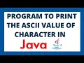 Java program to print ASCII value of a character using 2 ways