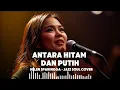 🎵Antara Hitam Dan Putih — Helen Sparingga | 🎷 Jazz Soul Cover | Remake