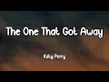 Download Lagu Katy Perry - The One That Got Away (Lyrics)