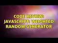 Code Review JavaScript Weighted Random Generator