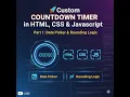 Custom COUNTDOWN TIMER in HTML CSS JavaScript Part 1 Date Picker Rounding Logic