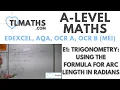 A-Level Maths E1-18 Trigonometry Using the Formula for Arc Length in Radians