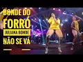 Lagu Não se vá - Juliana Bonde e Bonde do Forró ao vivo e a cores só pra você