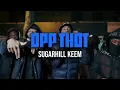 SugarHill Keem - Opp Thot (Official Video)