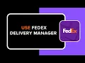 How to Use FedEx Delivery Manager