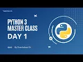 Day 1 Python 3 MasterClass
