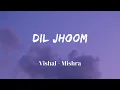 Download Lagu Dil Jhoom - Lyrics || Vishal Mishra \u0026 Shreya Ghoshal || Lyrics Video || SF LYRICS HUB ||