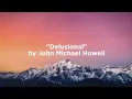 Download Lagu Delusional -John Michael Howell [lyrics]