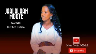 Faarfattu Dirribee Hirkoo Jaalalaan Moote Keessa Koo 