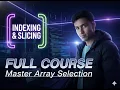 NumPy Indexing Slicing Master Every Array Selection Technique Full Course