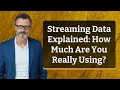 Streaming Data Explained How Much Are You Really Using