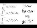 How far can we go Integral of powers of complementary error function