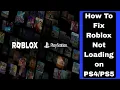 How To Fix Roblox Not Loading on Roblox not launching PS4 PS5