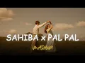 Sahiba x Pal Pal - Mashup | Aditiya Rikhari | Mitraz | Samjho Na | Wishes